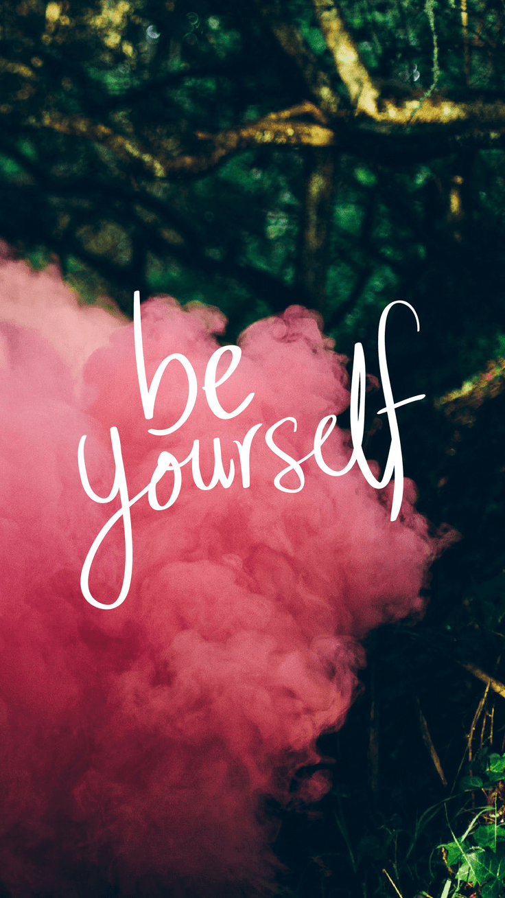 Be yourself phone wallpaper. - Positivity