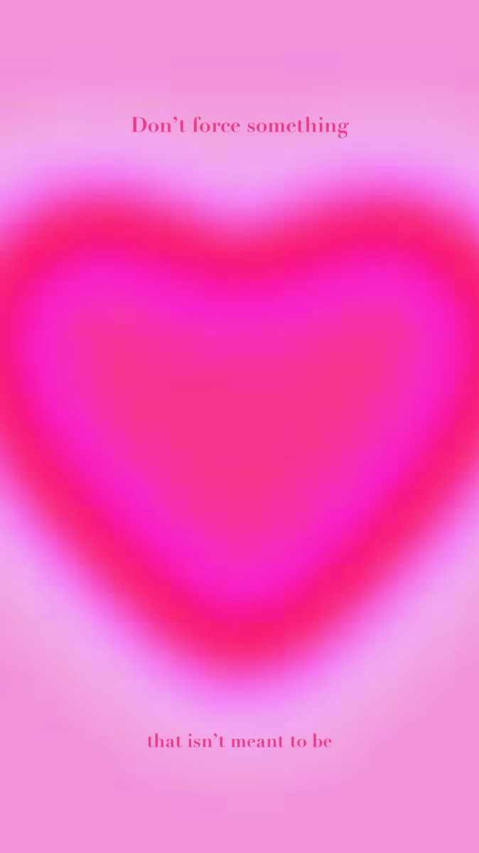 The pink heart with a message that says don't force something - Spiritual