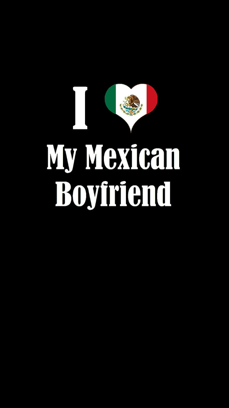 My Mexican BF, bf, boyfriend, love, mexican, mexico, novio, HD phone wallpaper