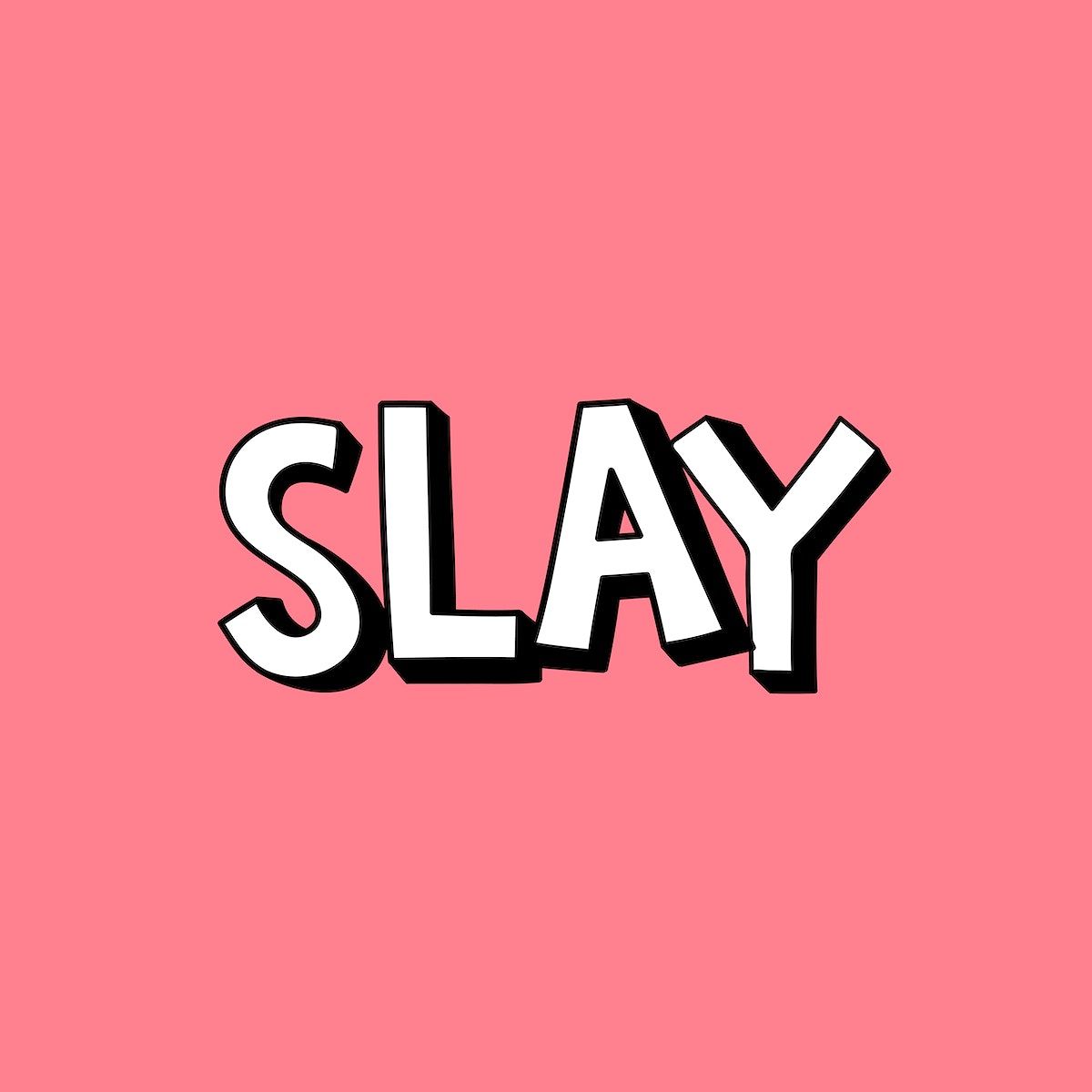 A pink background with the word Slay in white and black - 
