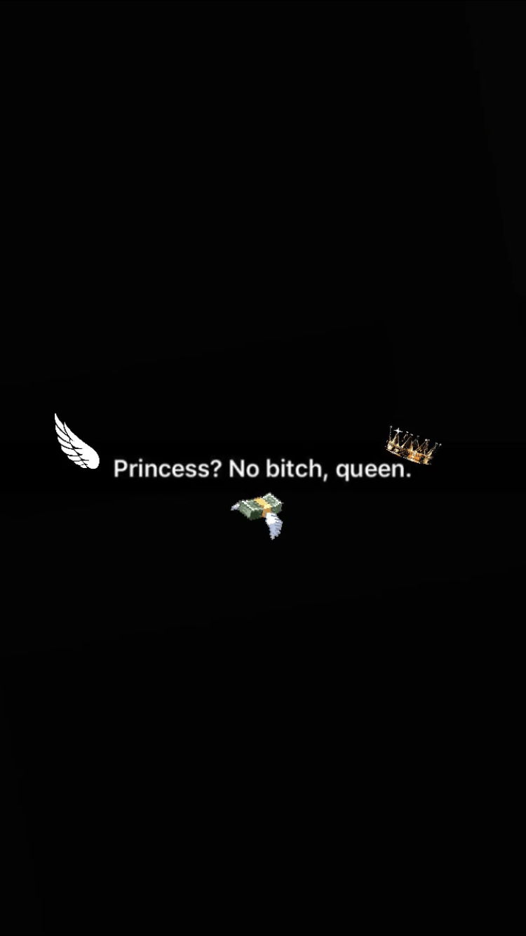 The wallpaper of a black background with text that says princess no bitch, queen - 