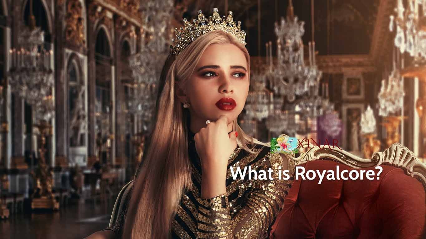 What is the royalore - Royalcore