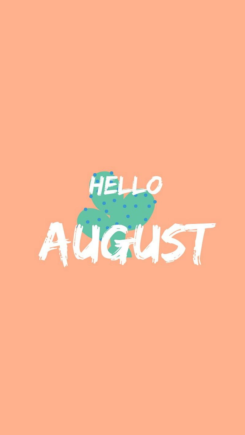 Hello august - August