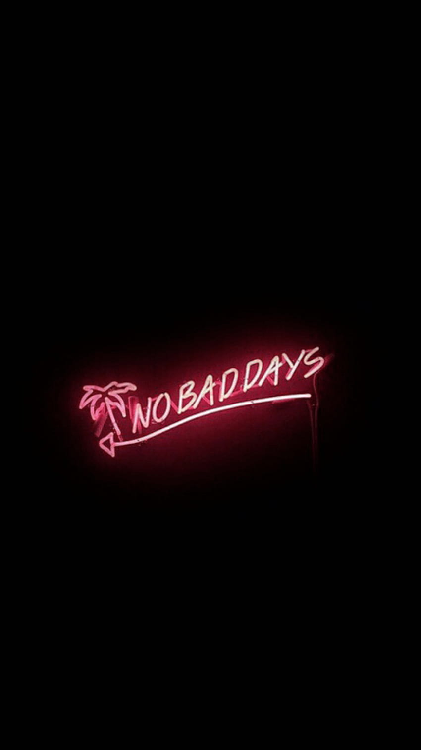 No bad days neon sign wallpaper background phone background wallpaper no bad days neon sign wallpaper background phone background wallpaper - Neon red