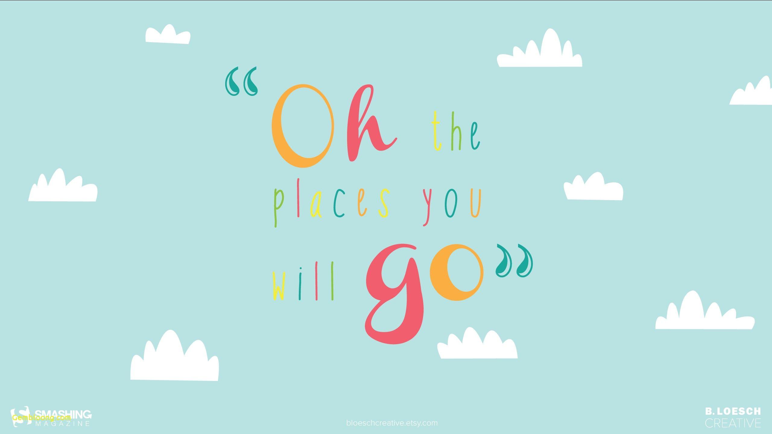 A quote that says oh the places you will go - VSCO