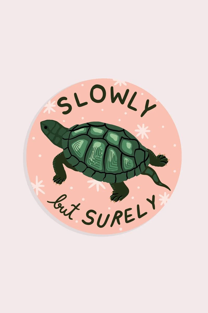 A sticker that says slowy not surely - Turtle