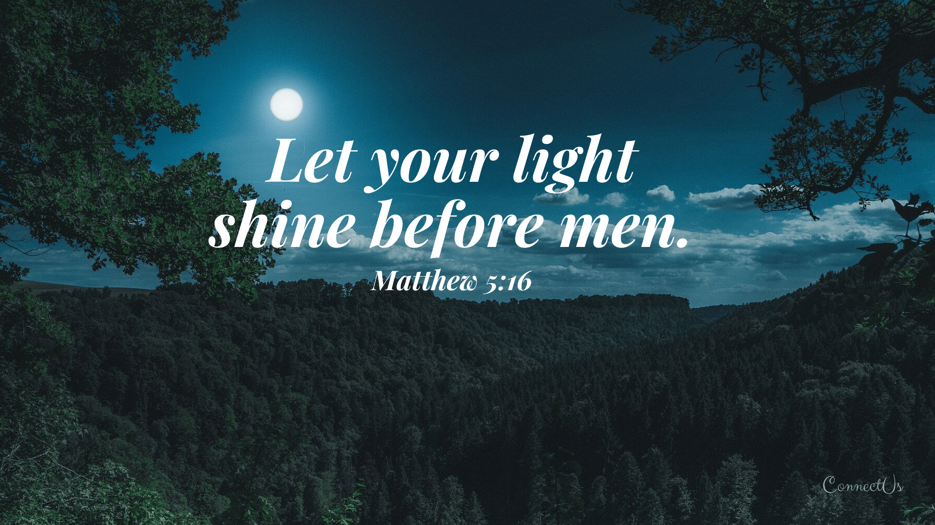 A quote from the bible that says let your light shine before men - Bible