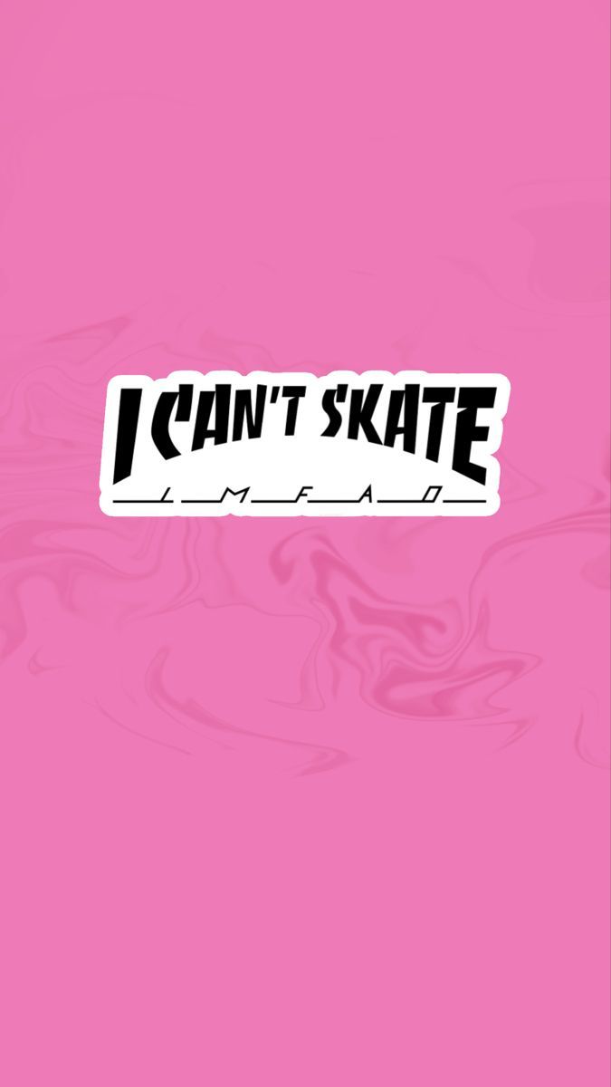A pink background with black text that says i can't skate - Skater, skate