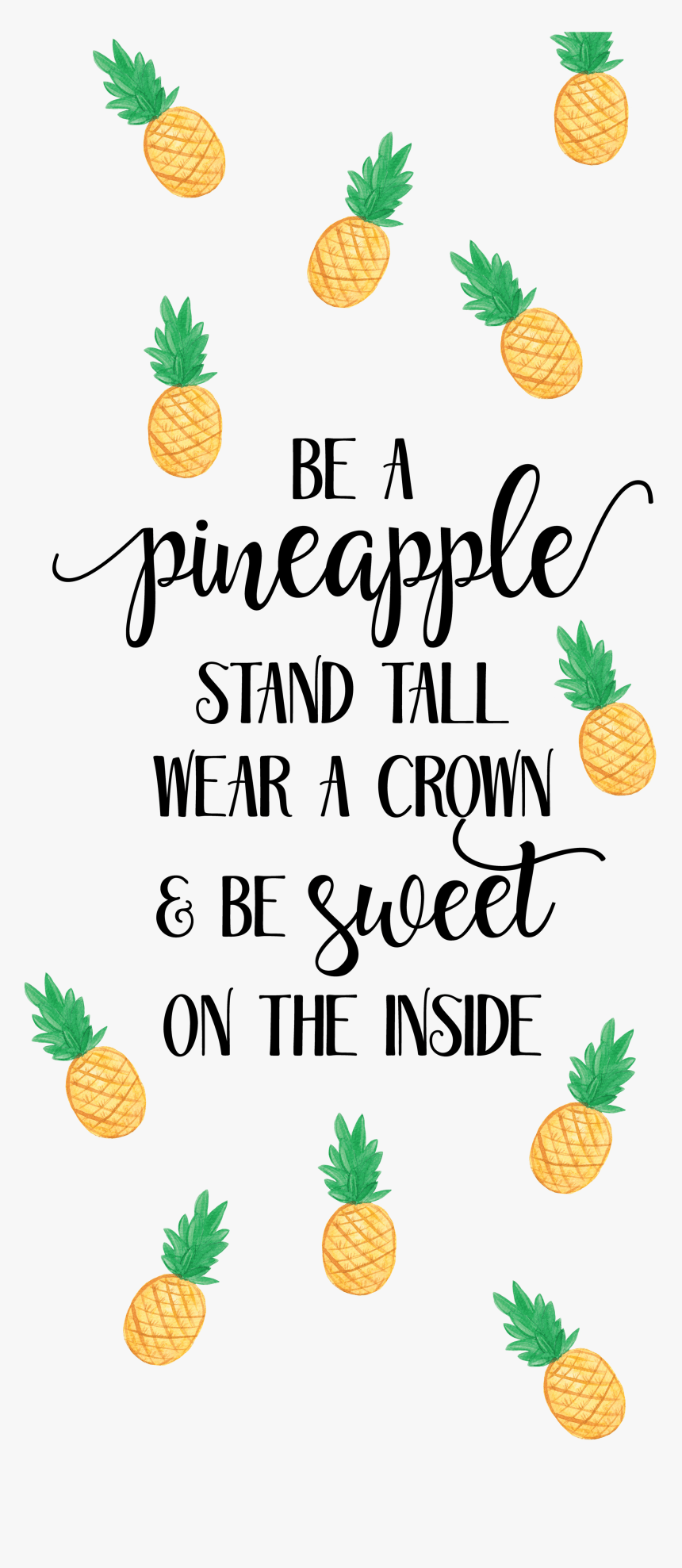 Be a pineapple stand tall wear your crown and sweat the inside - Pineapple