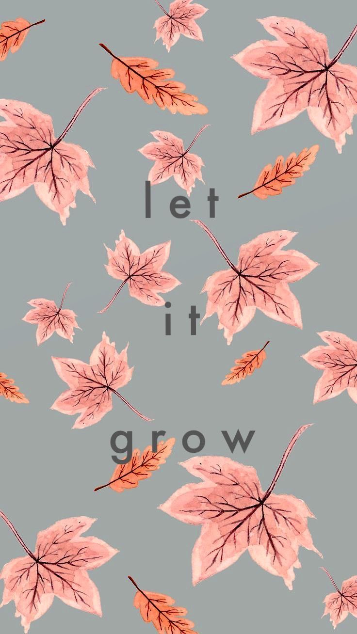 A poster with leaves and the words let it grow - Leaves, cute fall