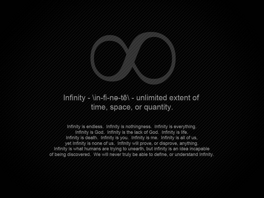 Infinity - lin-fi-ne-tē - unlimited extent of time, space, or quantity. - Math