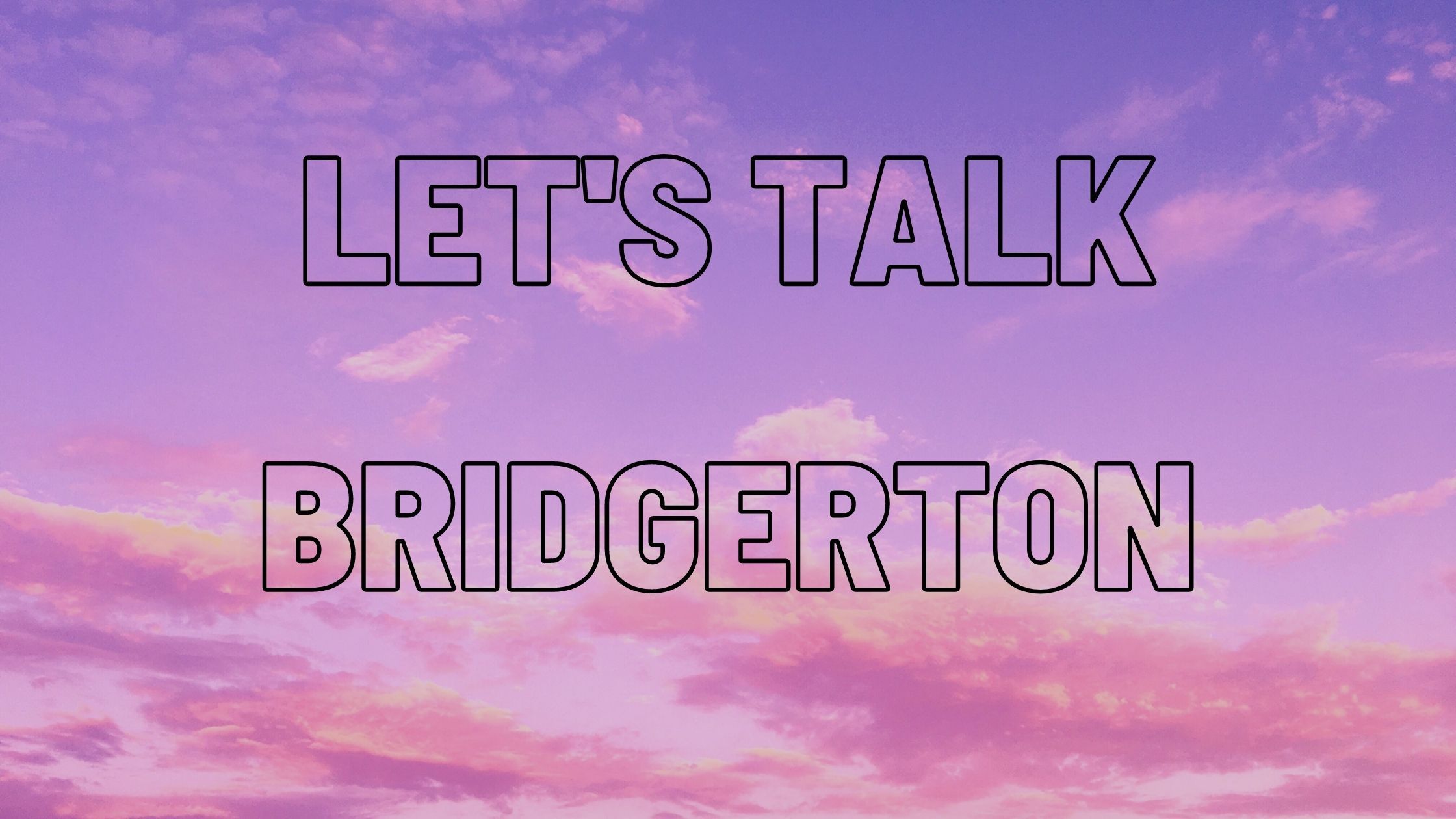 A purple sky with the words let's talk bridgerton - Netflix