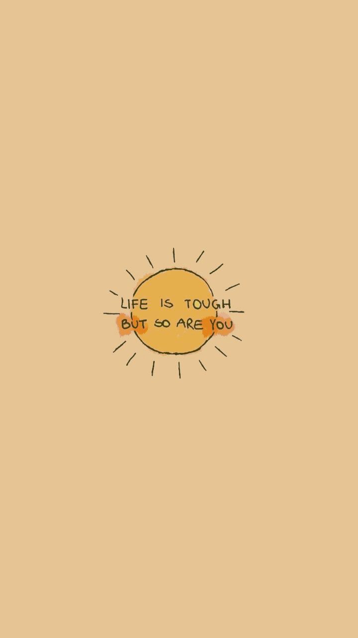 Life is tough but so are you - Quotes
