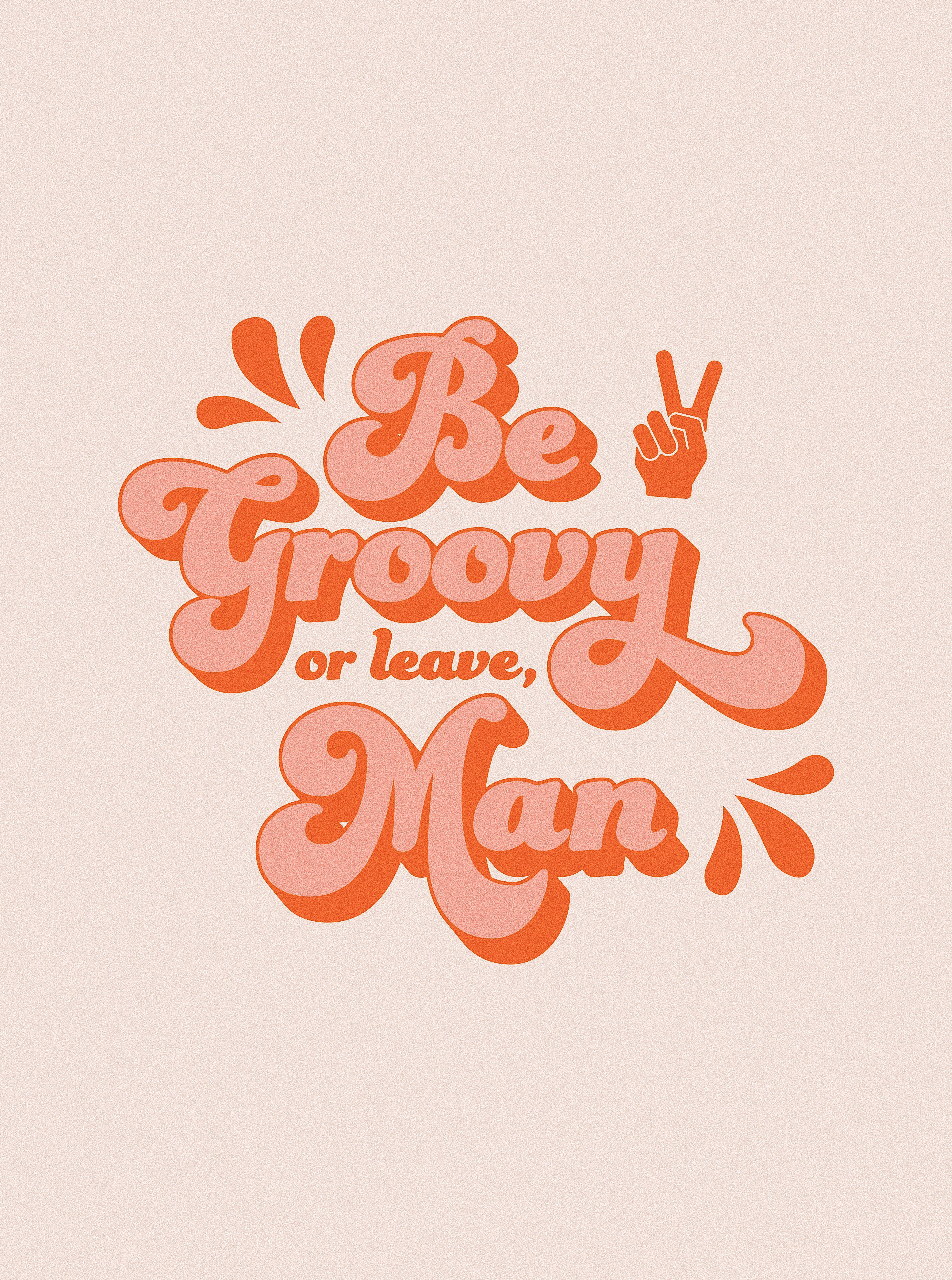 A poster that says be groovy or leave man - Calligraphy