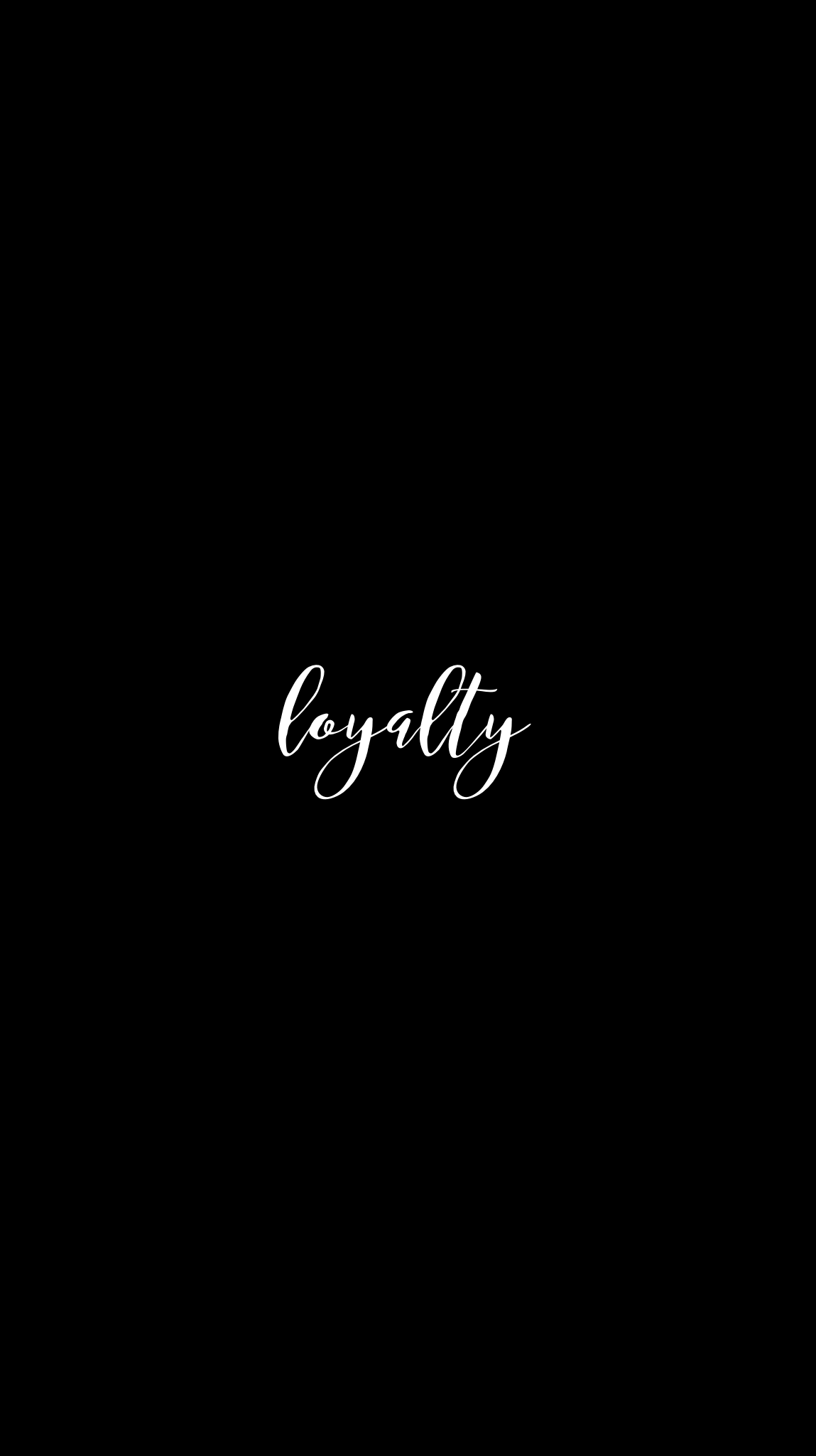 Loyalty phone wallpaper. Black background with white lettering. - Calligraphy