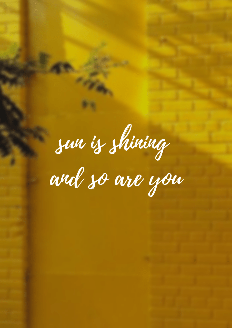 A yellow wall with the words son is shining and so are you - Calligraphy
