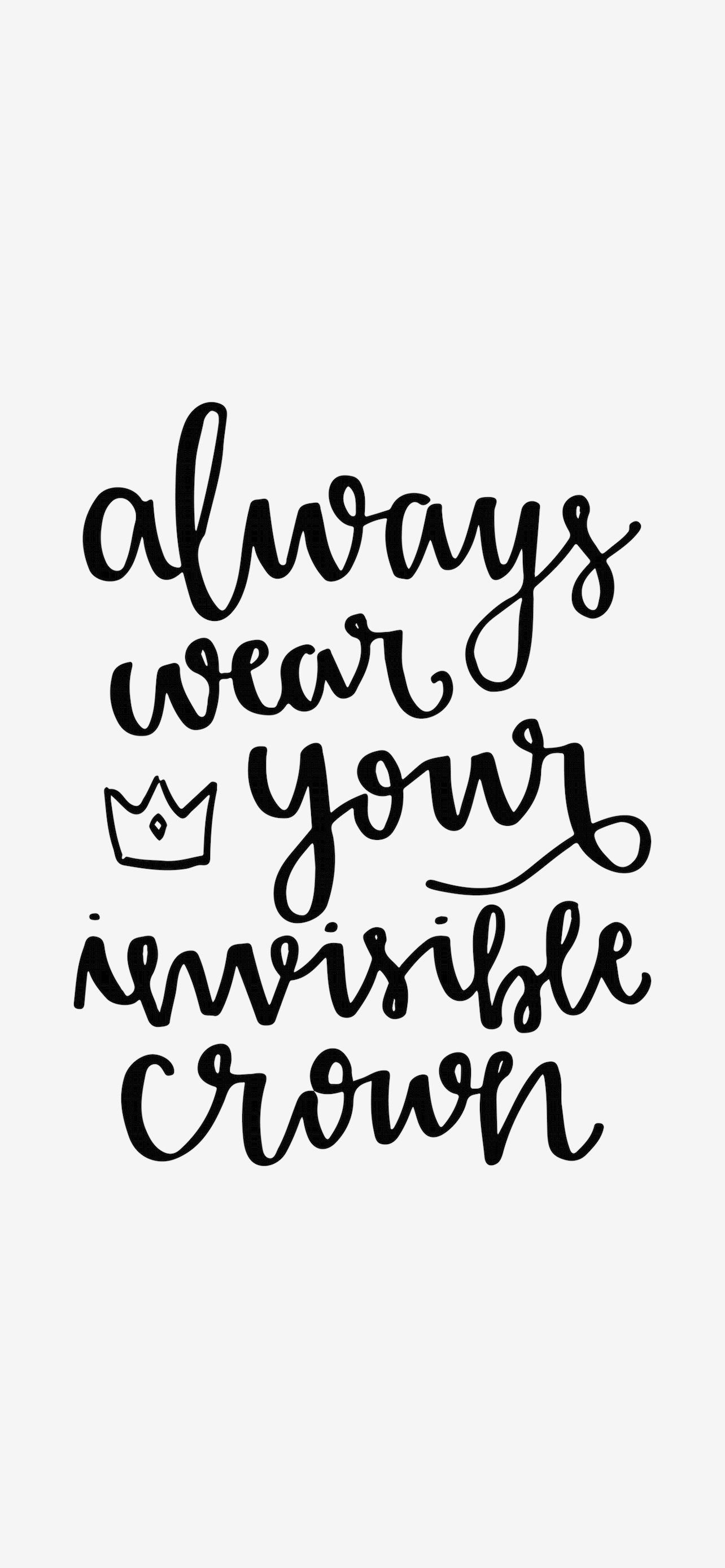 Always wear your invisible crown - Crown, quotes