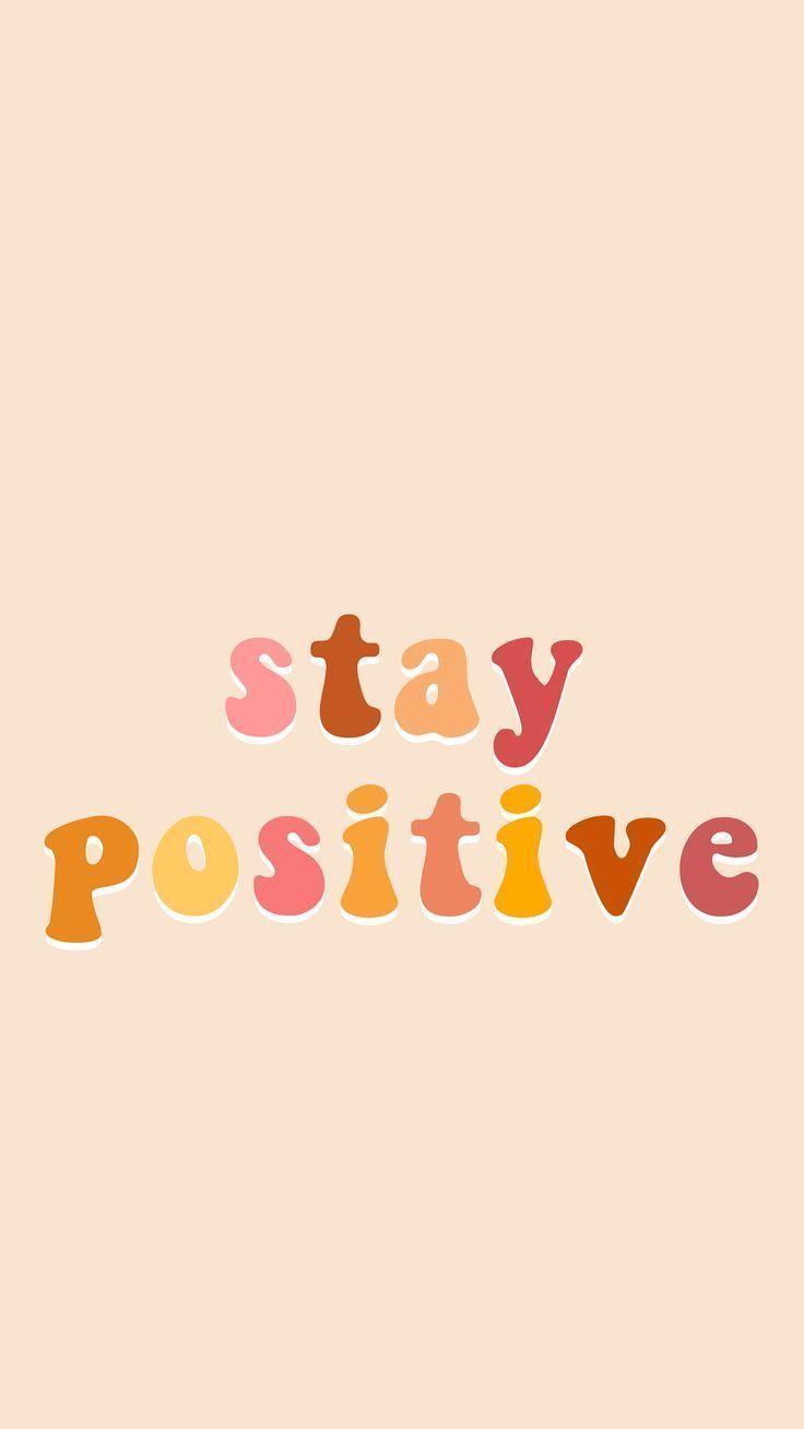 A poster that says stay positive - Positive