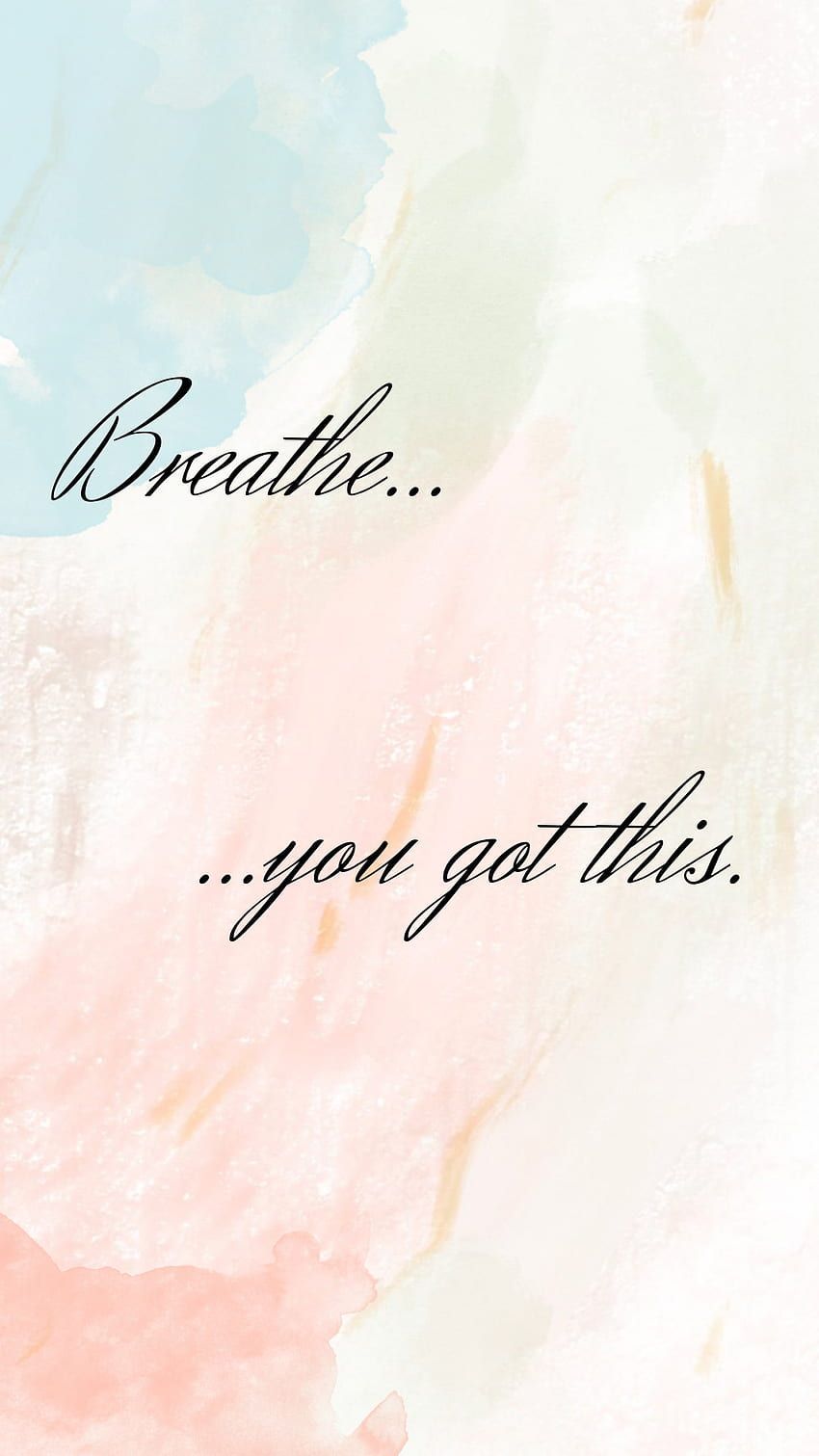 Uplifting, aesthetic, pastel, you got this, watercolors, breathe, cute, pearl, quotes HD phone wallpaper