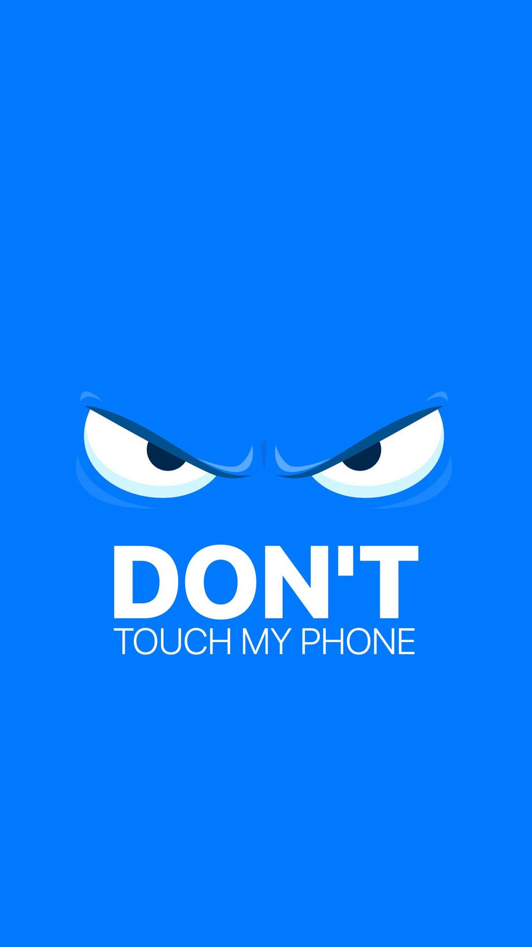 Dont touch my phone wallpaper blue eyes - Don't touch my phone