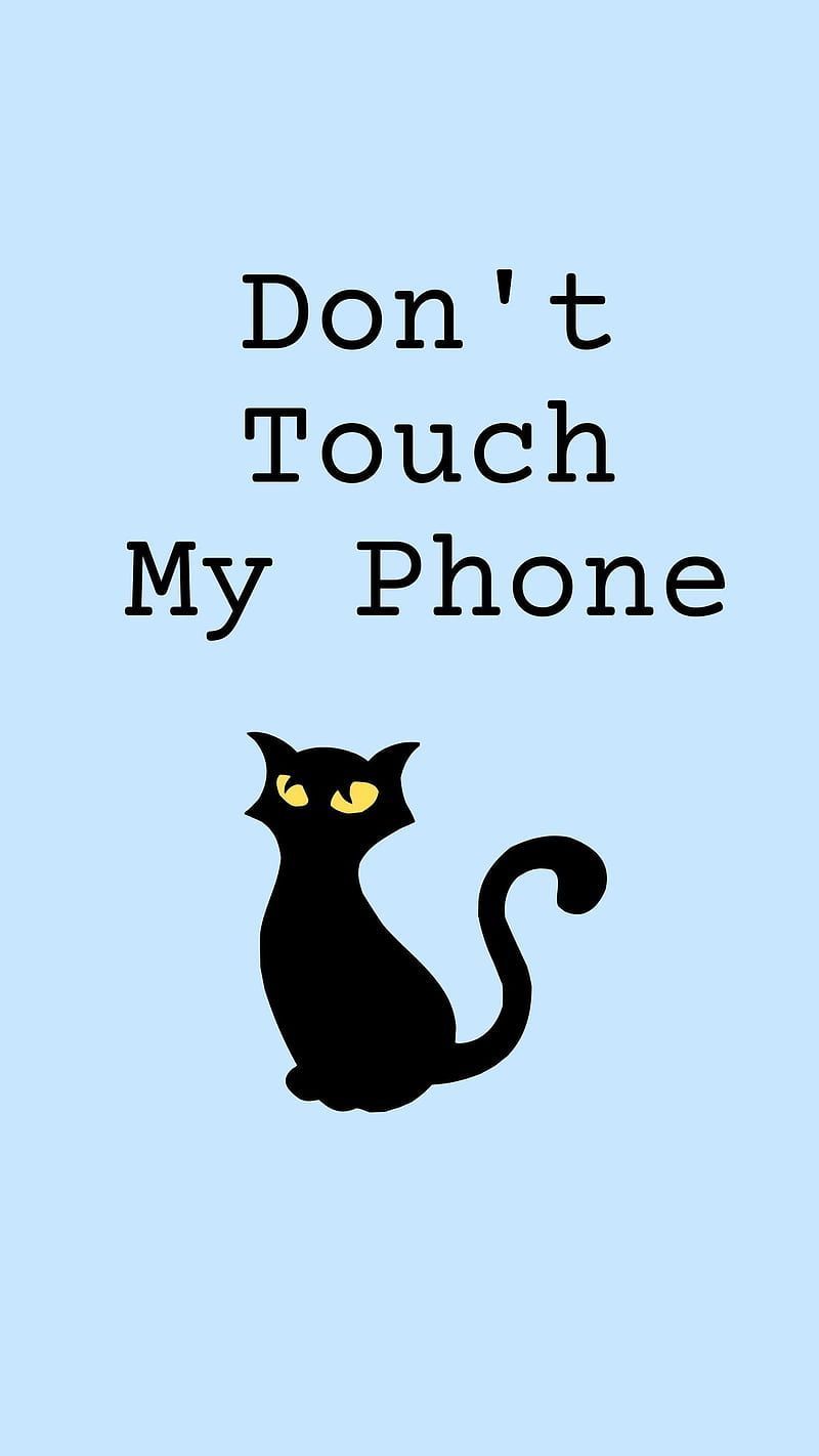 Don't Touch My Phone, angry, annoying qoutes, black cat, cool interesting humorous, HD phone wallpaper