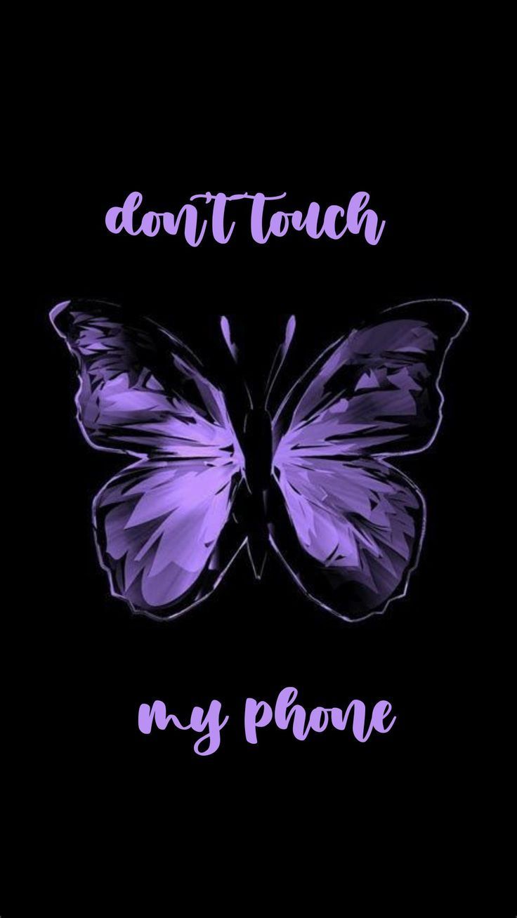 Don't touch my phone wallpaper butterfly - Don't touch my phone