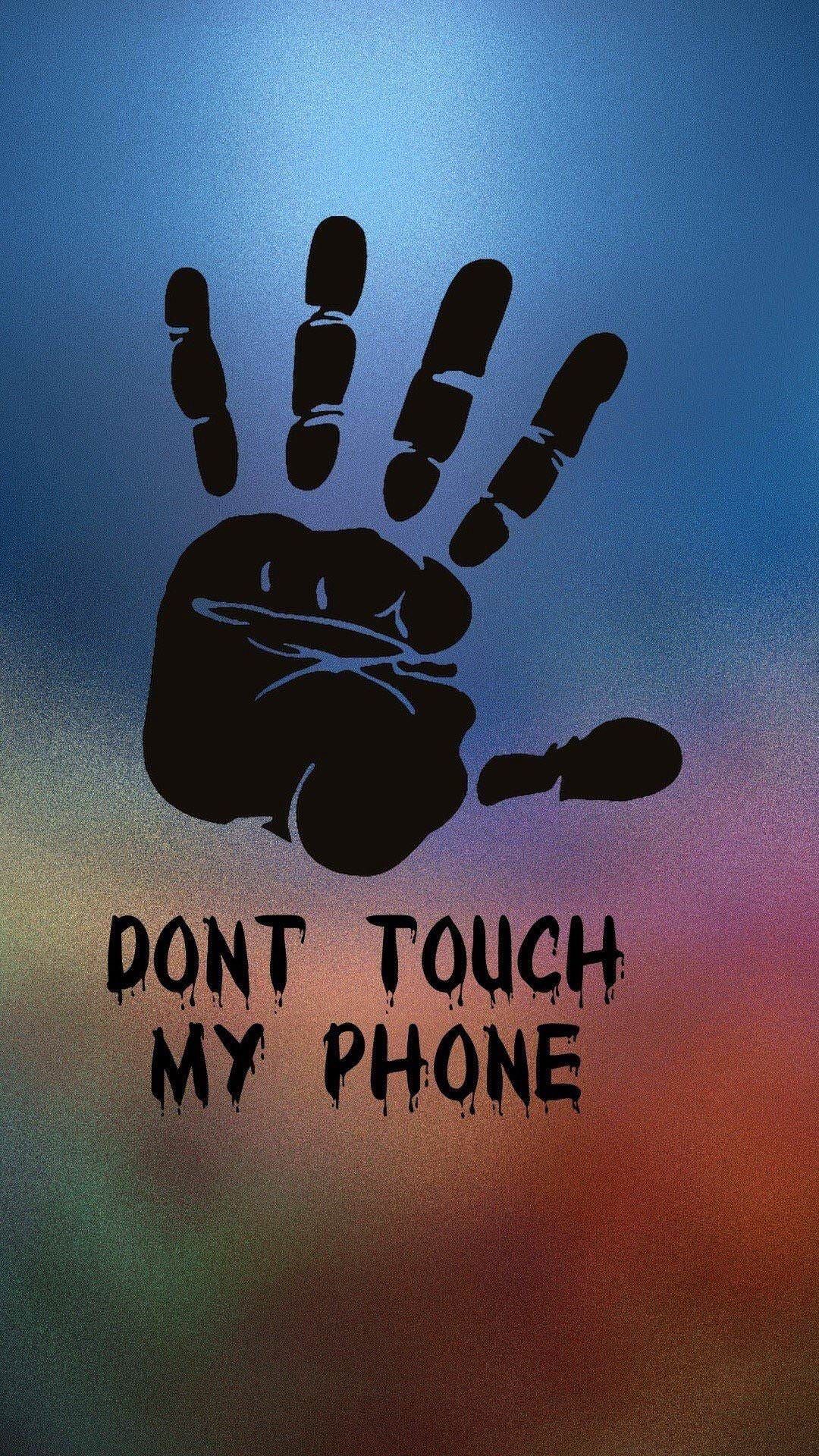 A hand with the words don't touch my phone - Don't touch my phone