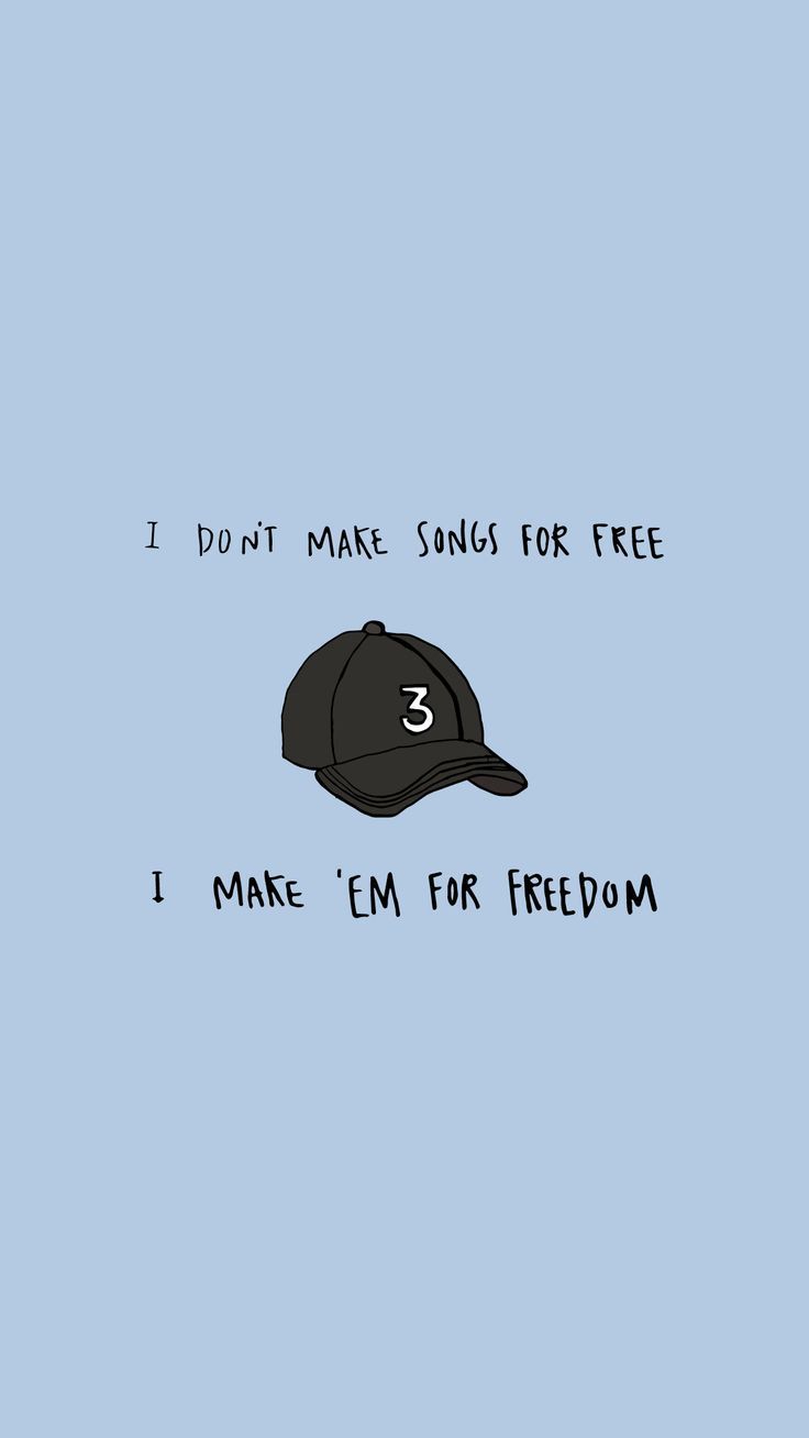 A cap with the words i don't make songs for free - Chance the Rapper