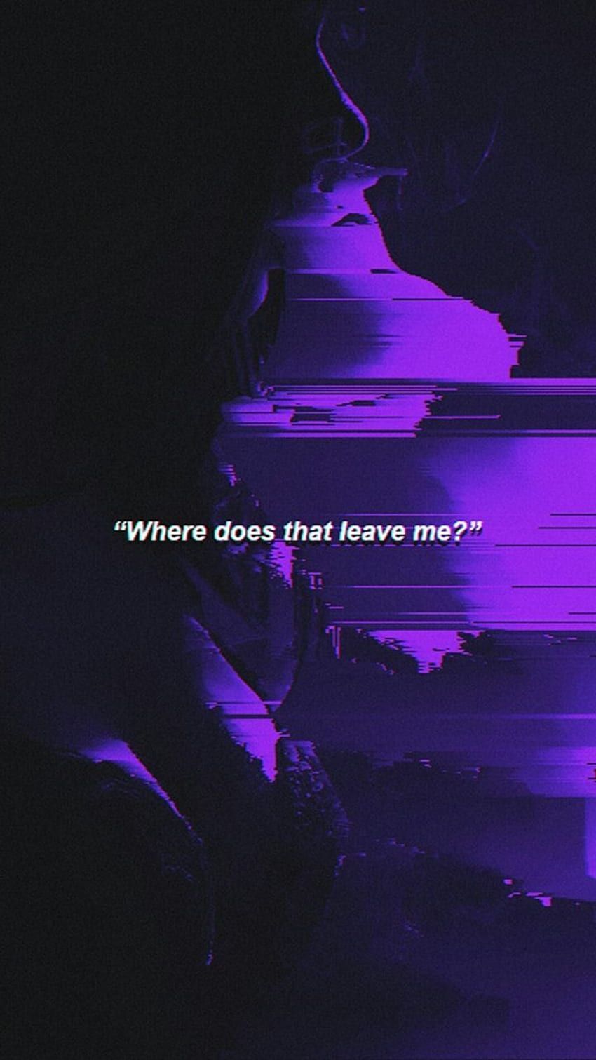 A purple background with the words where does that leave me - Dark vaporwave