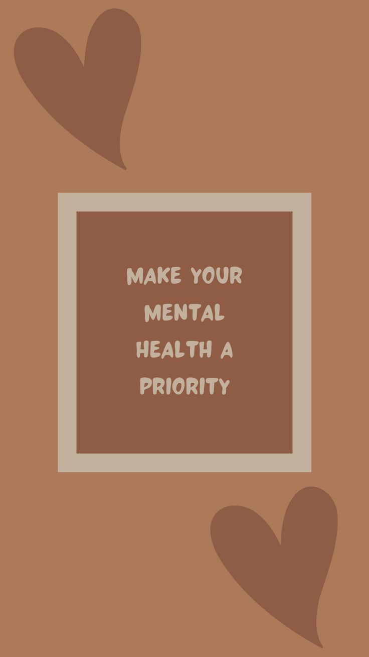 A brown background with hearts and the words make your mental health - Mental health