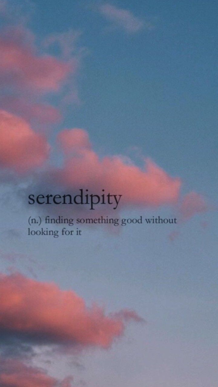 Serendipity - finding something good without looking for it - Love