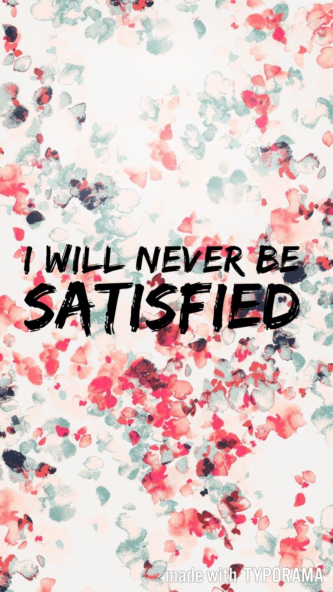 I will never be satisfied wallpaper made with Typorama - Hamilton