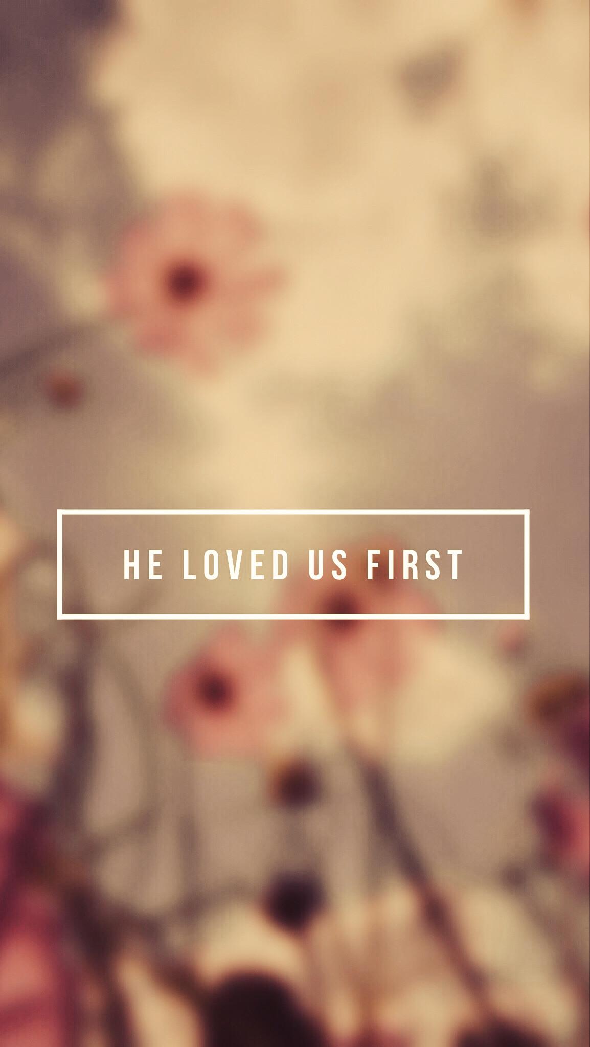 A photo of the words he loved us first - Christian