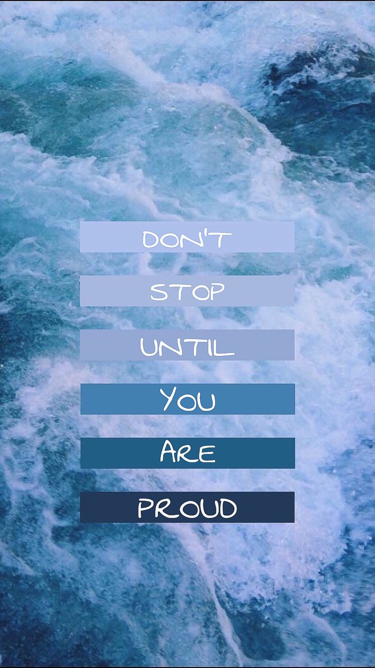 Don't stop until you are proud. - Ocean