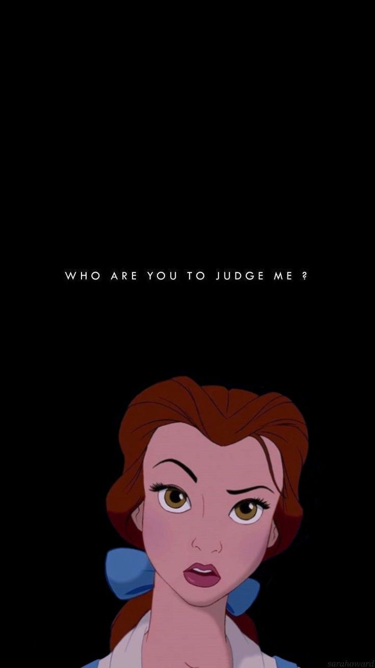 Who Are You To Judge Me Phone Wallpaper Bell Disney. Sassy wallpaper, Cartoon wallpaper iphone, Cool wallpaper cartoon