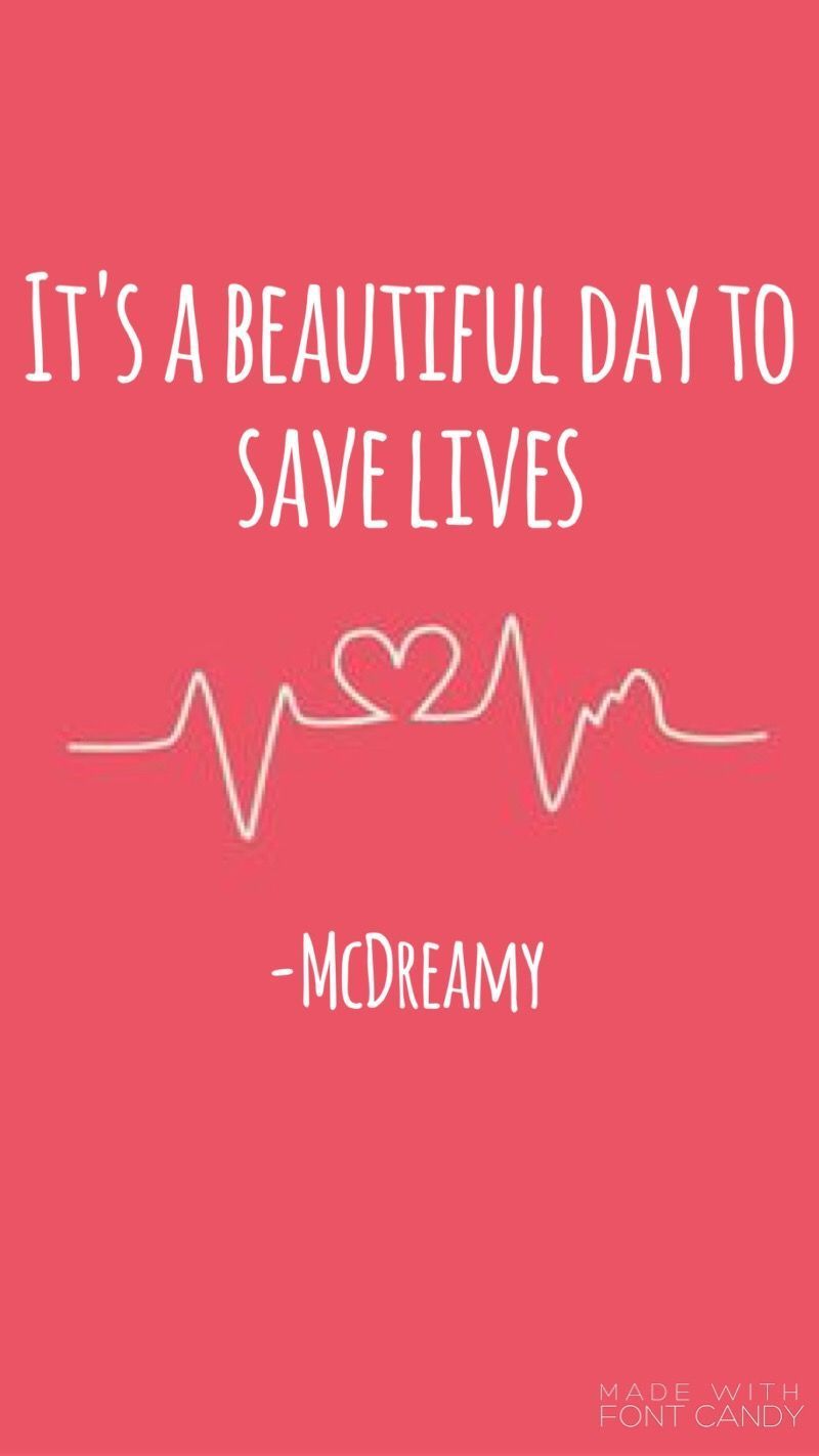 It's a beautiful day to save lives - Grey's Anatomy