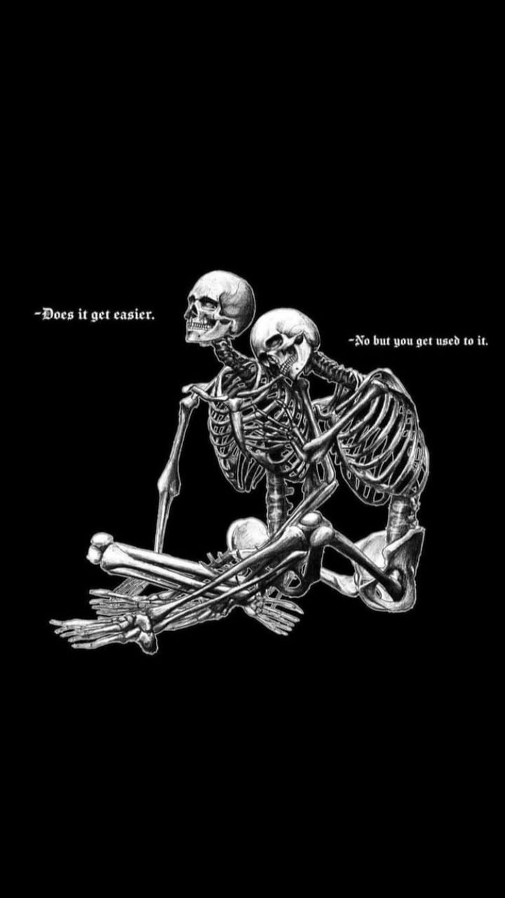 Two skeletons sitting on the ground with a quote - Skeleton, skull