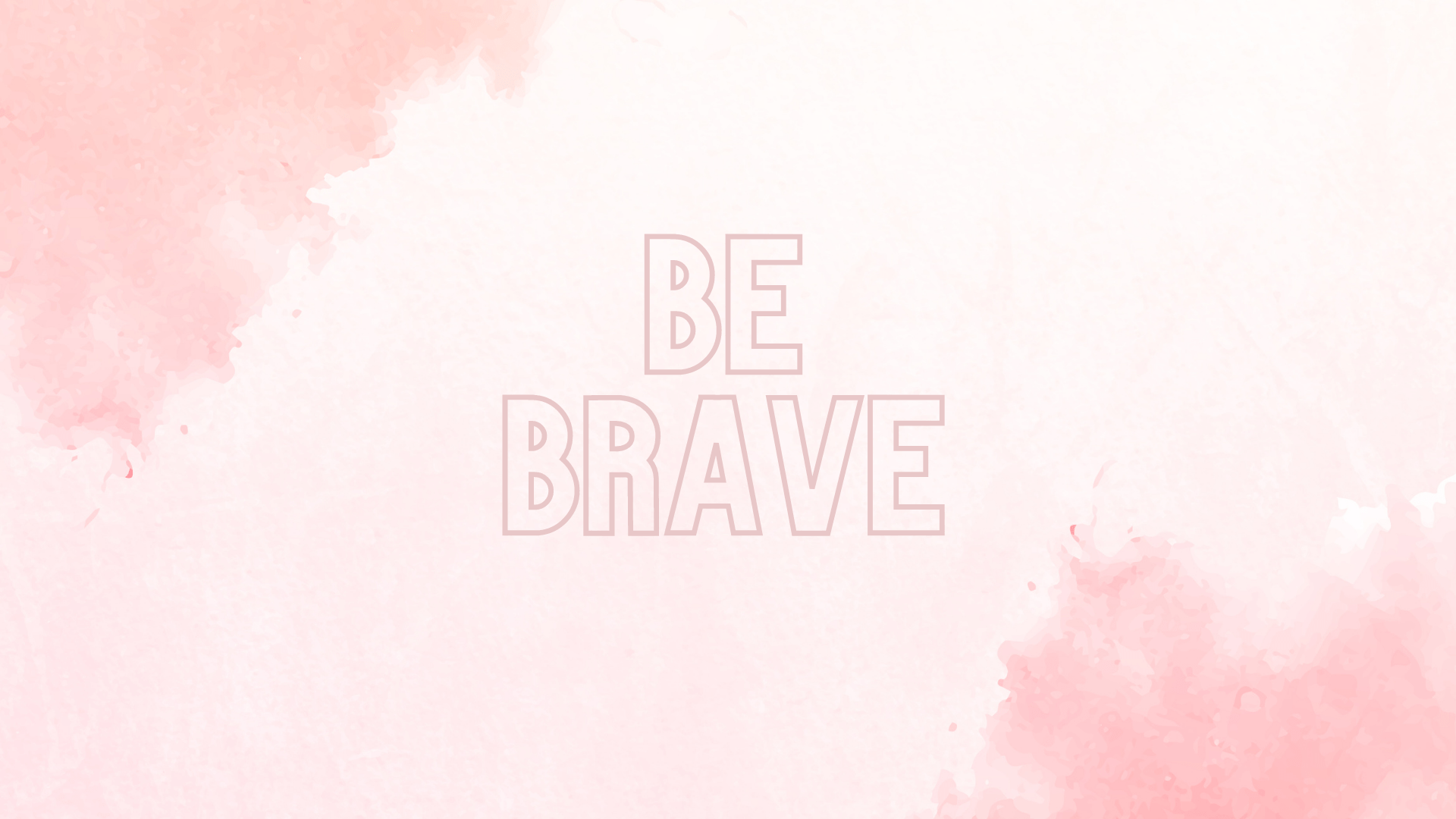 Be brave - Blush