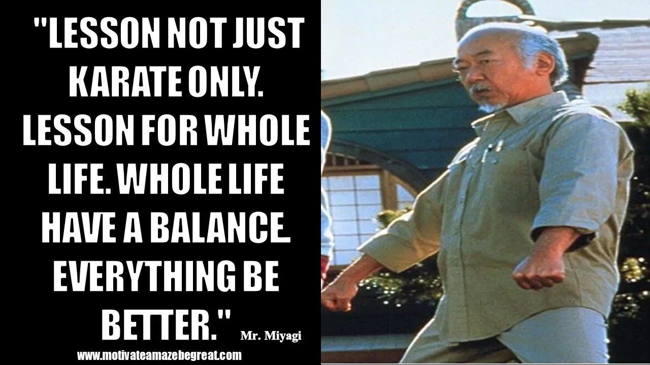 Mr. Miyagi Inspirational Quotes For Wisdom