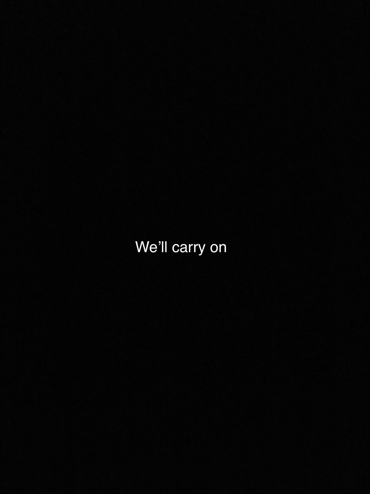A black screen with the words well i carry on - Emo