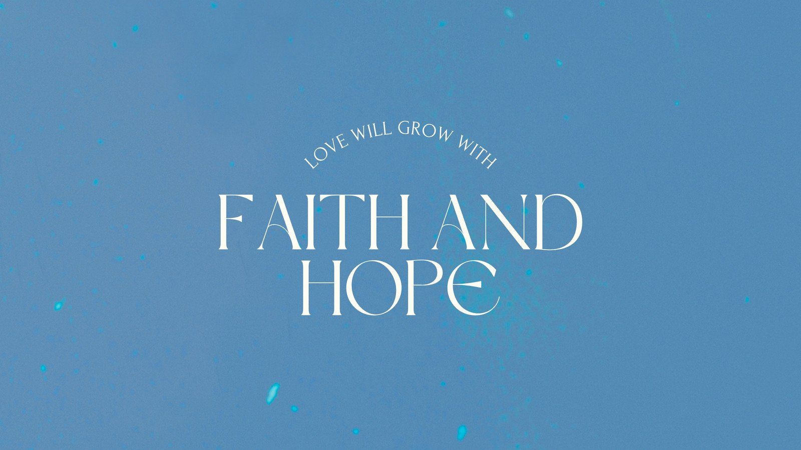A blue background with the words faith and hope - Christian