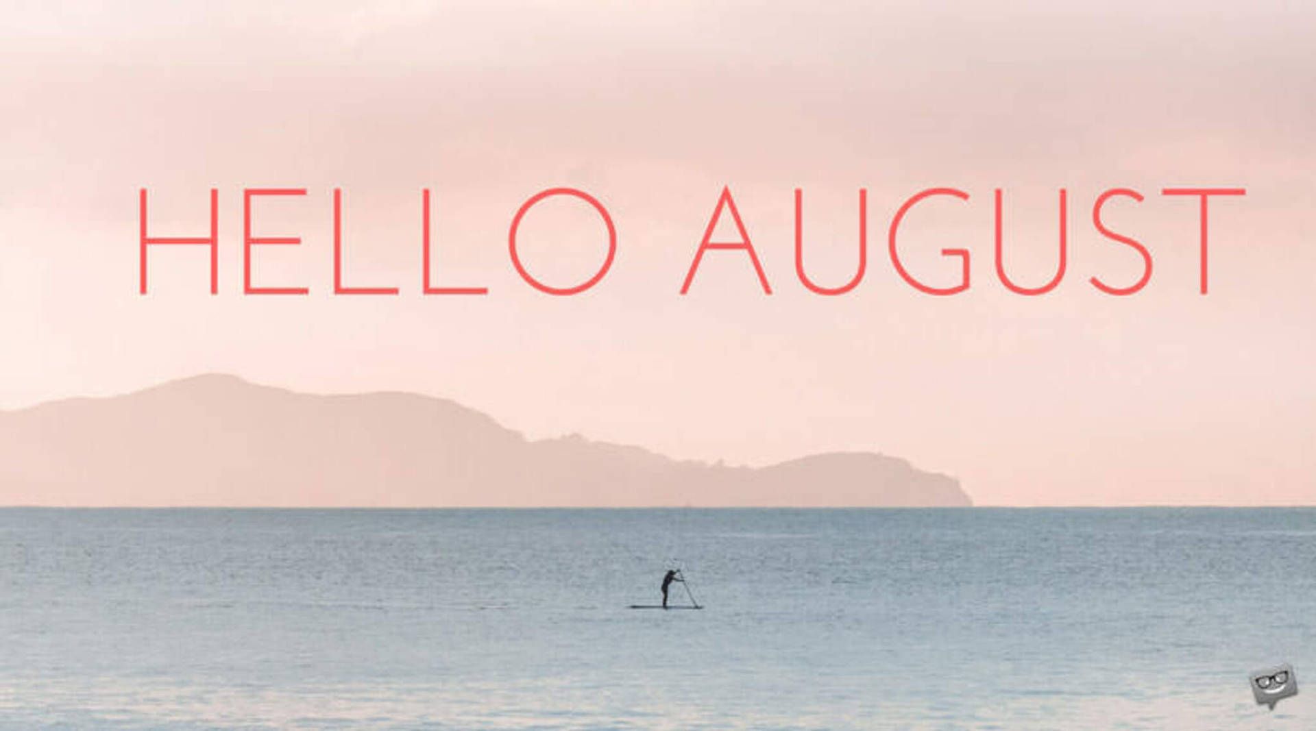 Download Welcome, August! Wallpaper