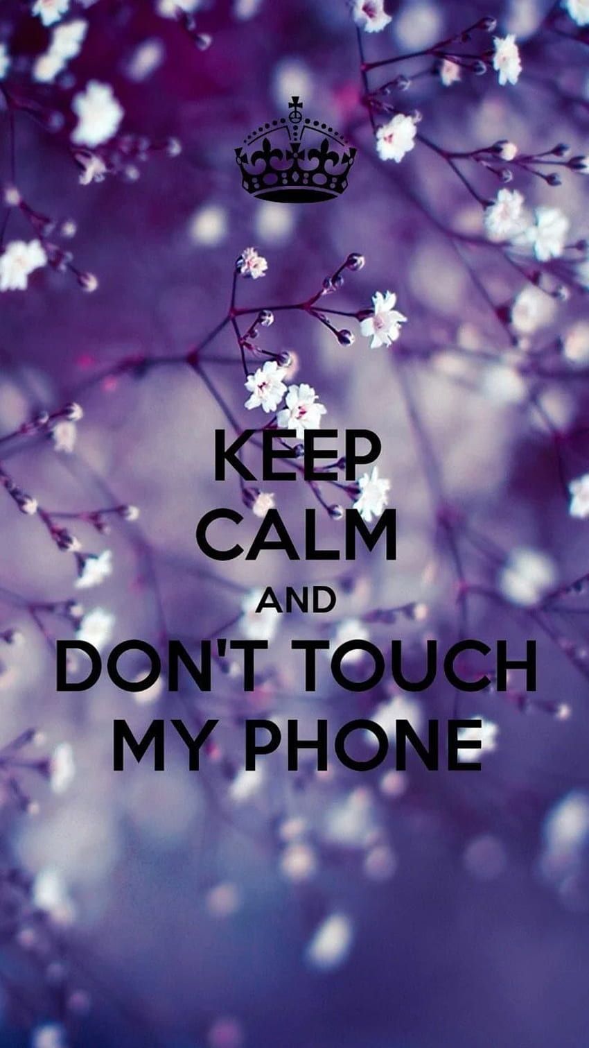 Phone & Celular : Keep calm and DON'T TOUCH MY PHONE HD phone wallpaper