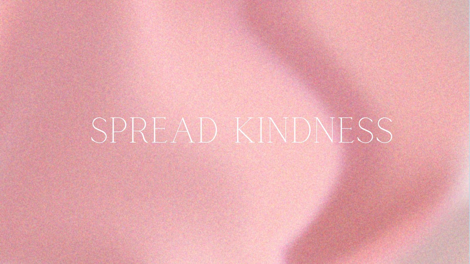 A pink background with the words spread kindness - Soft pink, quotes