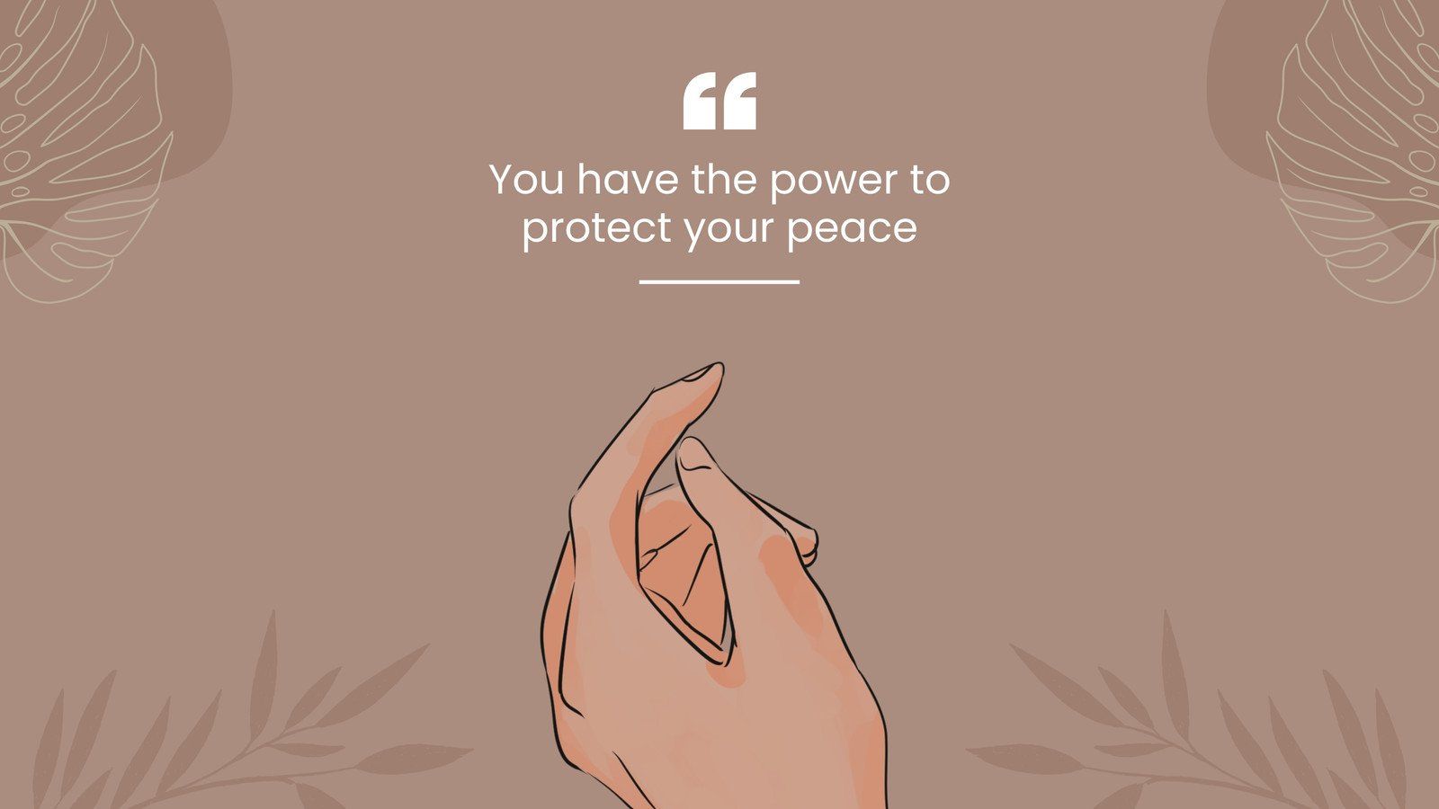 A hand with the words you have power to protect your peace - Peace, brown, positive