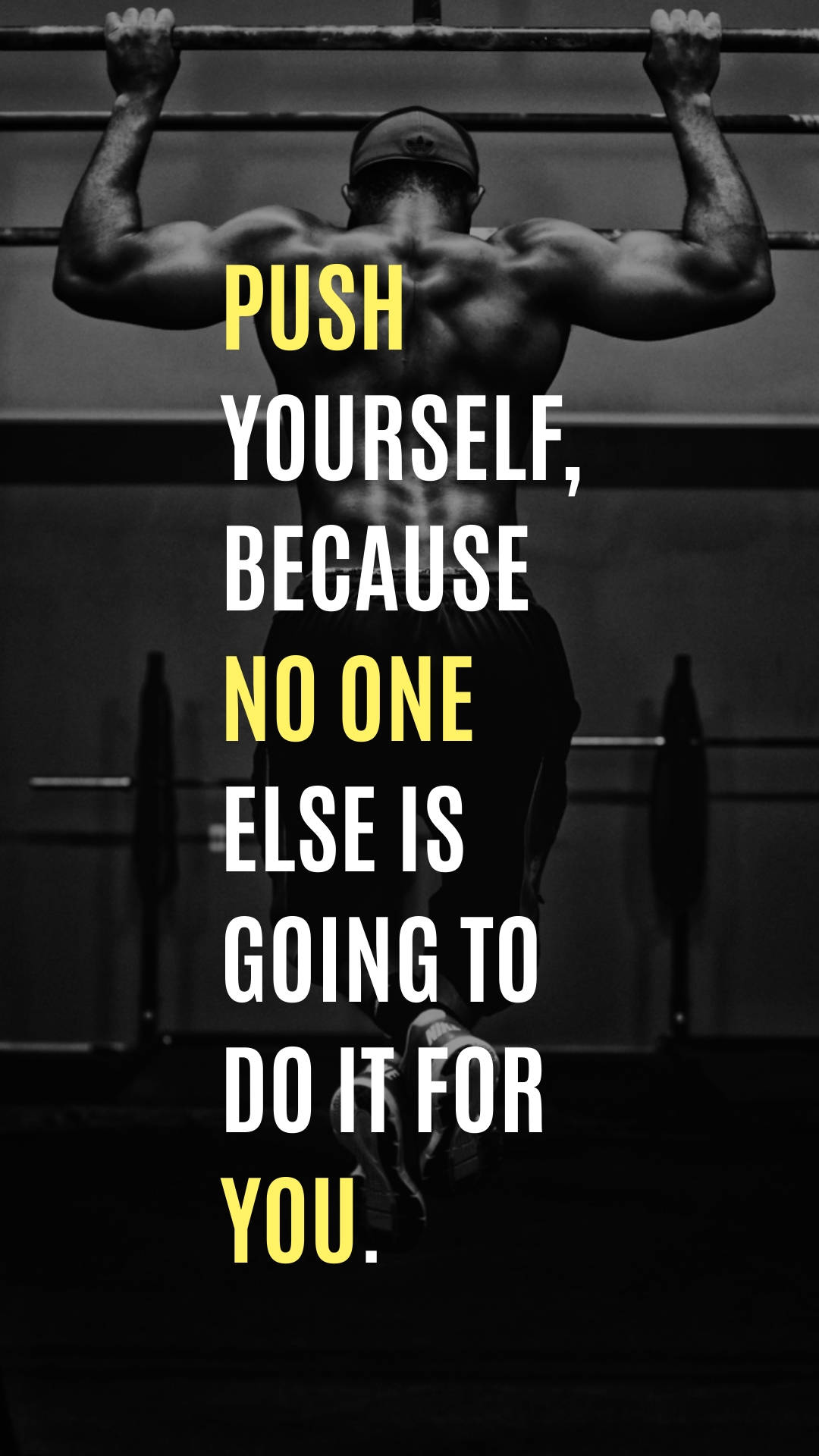 Push yourself, because no one else is going to do it for you. - Gym