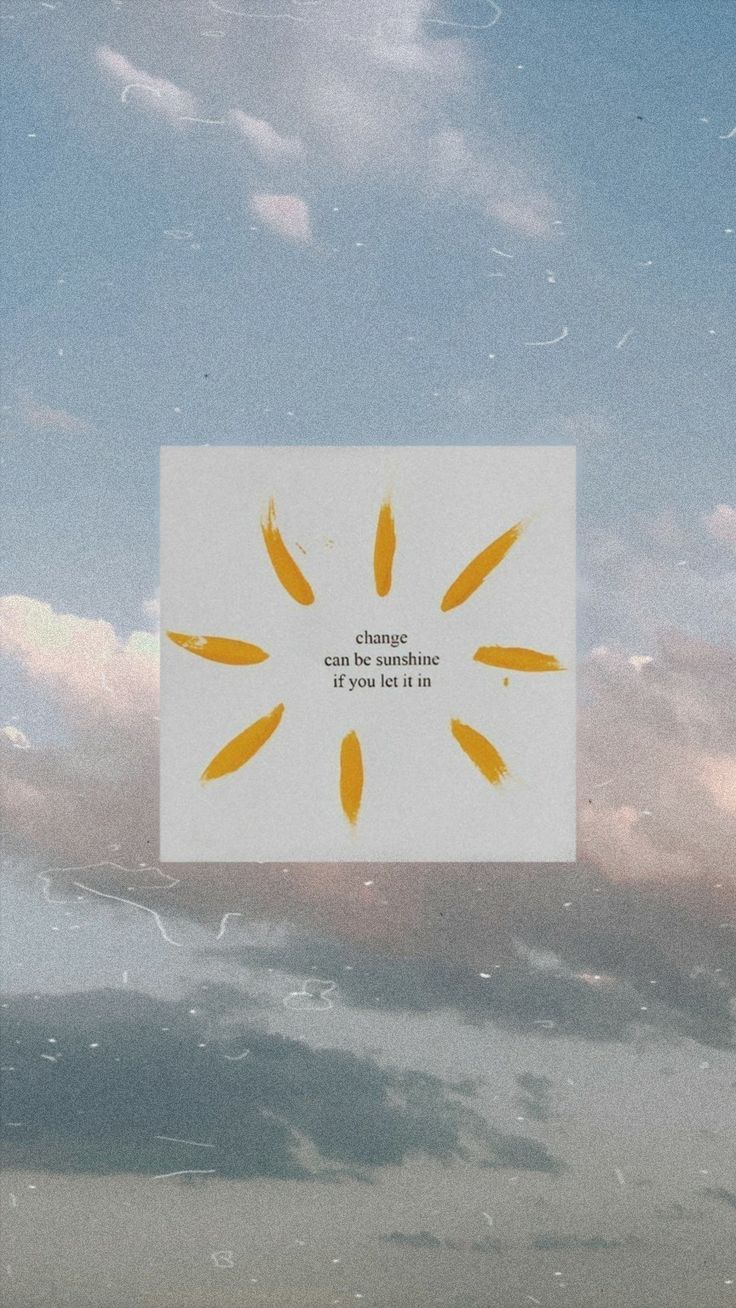 Aesthetic background with a quote about change being like sunshine - Sunshine