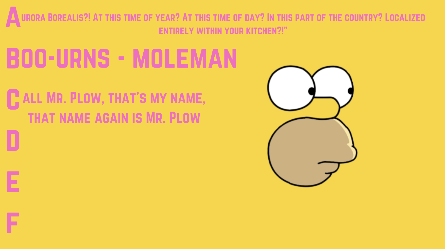 Time for D write your favorite quote from the Simpsons that starts with D