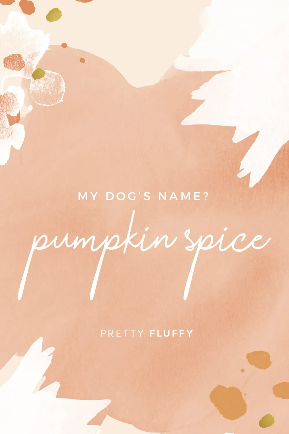 My Dog's Name? Pumpkin Spice' Fall Dog Quote Screensaver