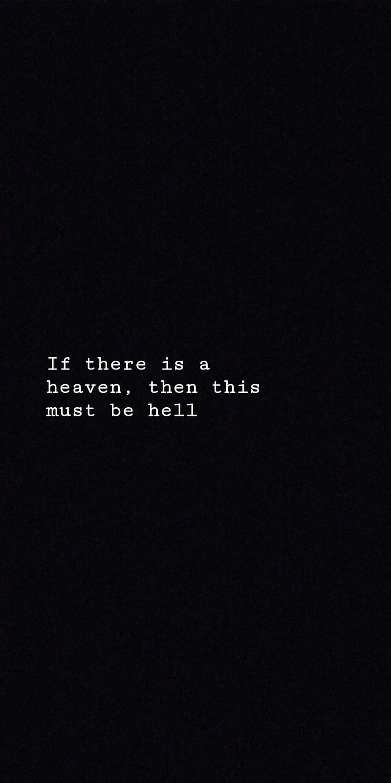 If there is a heaven, then this must be hell. - Depression